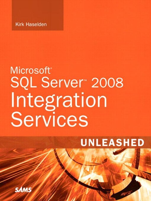 Title details for Microsoft SQL Server 2008 Integration Services Unleashed by Kirk Haselden - Available